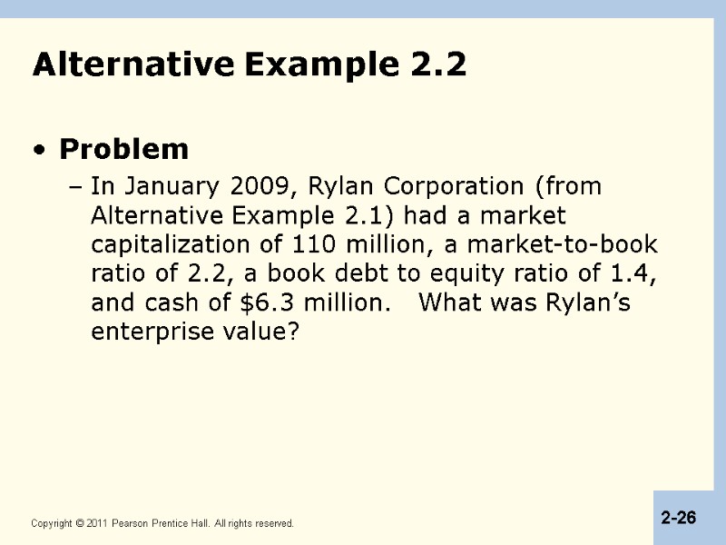 Alternative Example 2.2 Problem In January 2009, Rylan Corporation (from Alternative Example 2.1) had